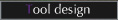 Tool design